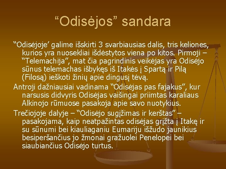 “Odisėjos” sandara “Odisėjoje’ galime išskirti 3 svarbiausias dalis, tris keliones, kurios yra nuosekliai išdėstytos