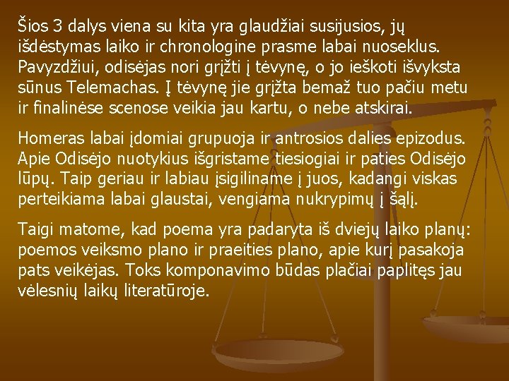 Šios 3 dalys viena su kita yra glaudžiai susijusios, jų išdėstymas laiko ir chronologine