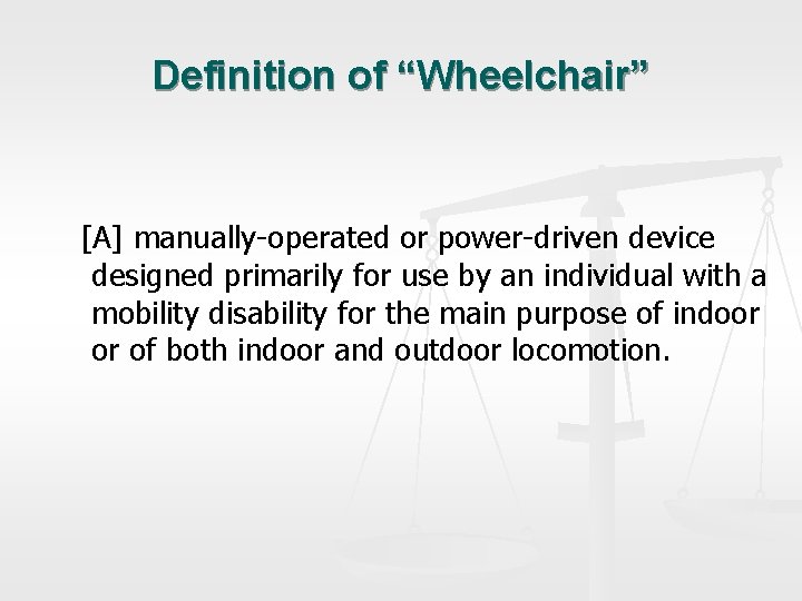 Definition of “Wheelchair” [A] manually-operated or power-driven device designed primarily for use by an