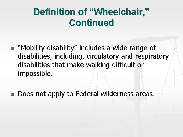 Definition of “Wheelchair, ” Continued n n “Mobility disability” includes a wide range of