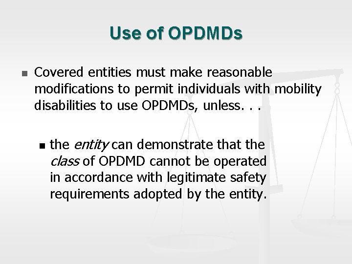 Use of OPDMDs n Covered entities must make reasonable modifications to permit individuals with