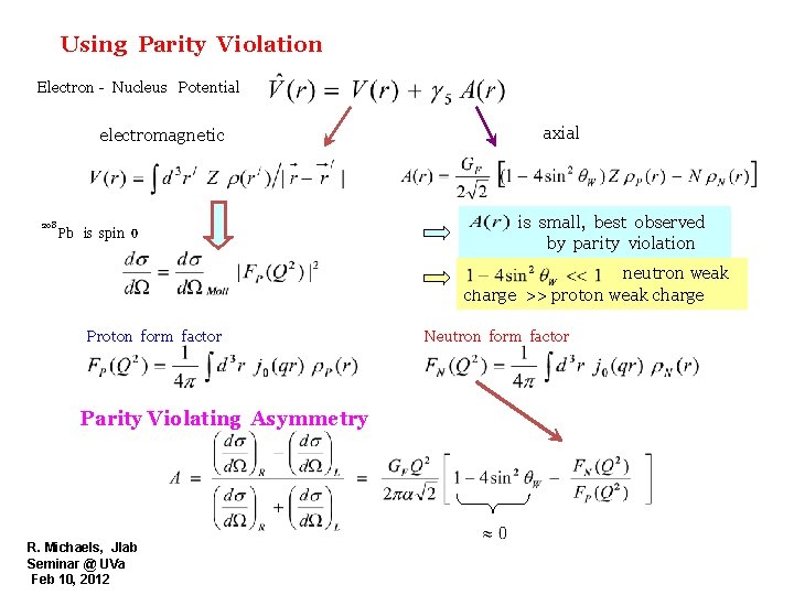 Using Parity Violation Electron - Nucleus Potential electromagnetic 208 Pb is spin 0 axial