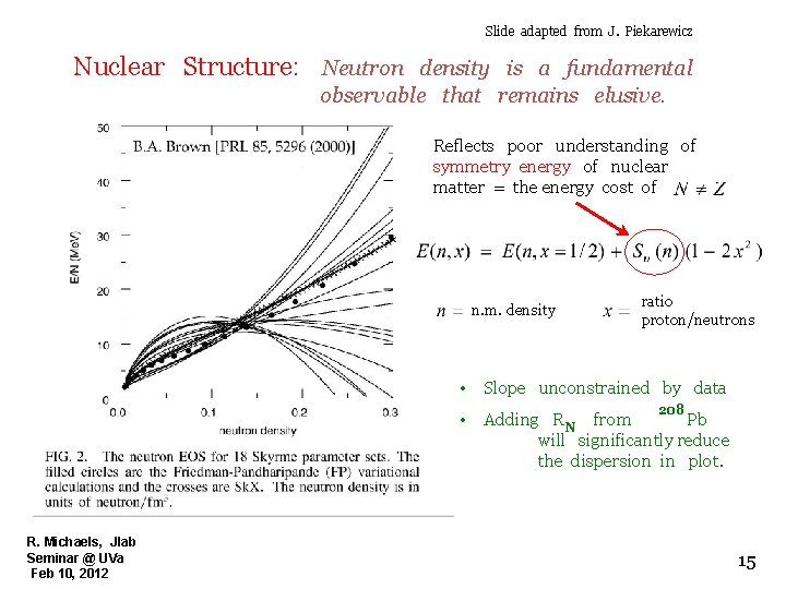 Slide adapted from J. Piekarewicz Nuclear Structure: Neutron density is a fundamental observable that