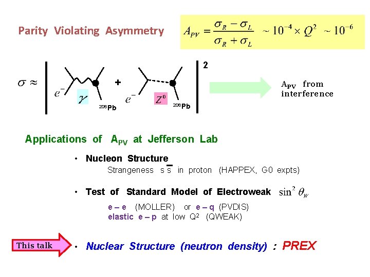 Parity Violating Asymmetry 2 + 208 Pb APV from interference 208 Pb Applications of