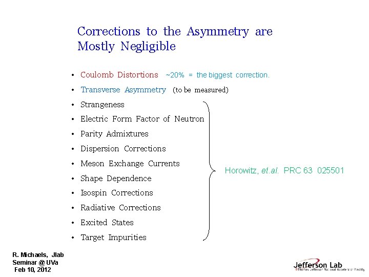 Corrections to the Asymmetry are Mostly Negligible • Coulomb Distortions ~20% = the biggest