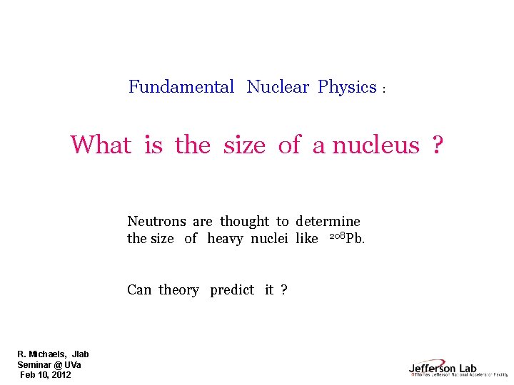 Fundamental Nuclear Physics : What is the size of a nucleus ? Neutrons are