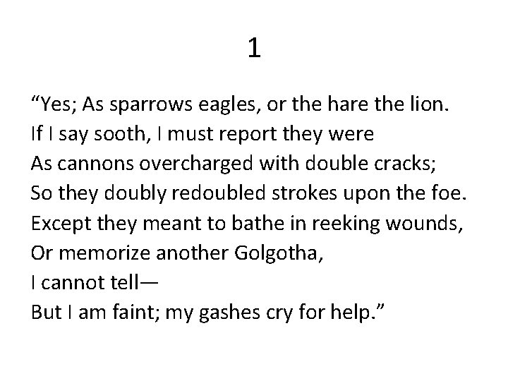 1 “Yes; As sparrows eagles, or the hare the lion. If I say sooth,