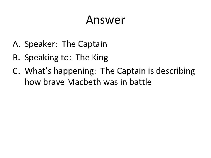 Answer A. Speaker: The Captain B. Speaking to: The King C. What’s happening: The