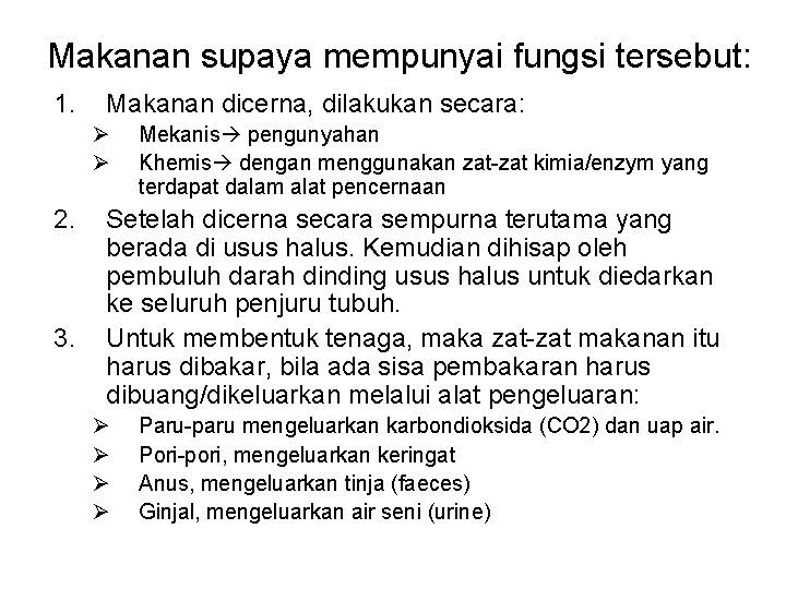 Makanan supaya mempunyai fungsi tersebut: 1. Makanan dicerna, dilakukan secara: Ø Ø 2. 3.