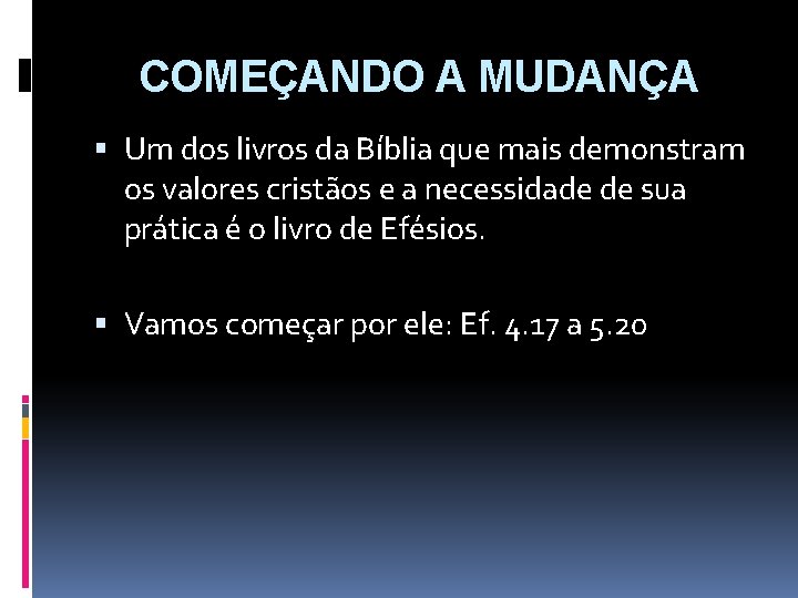 COMEÇANDO A MUDANÇA Um dos livros da Bíblia que mais demonstram os valores cristãos