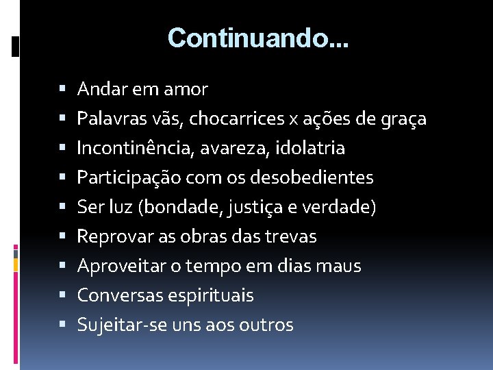Continuando. . . Andar em amor Palavras vãs, chocarrices x ações de graça Incontinência,