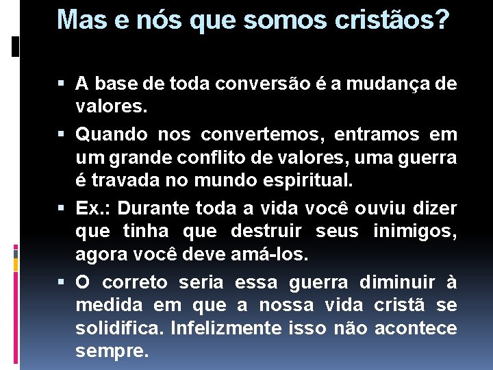 Mas e nós que somos cristãos? A base de toda conversão é a mudança