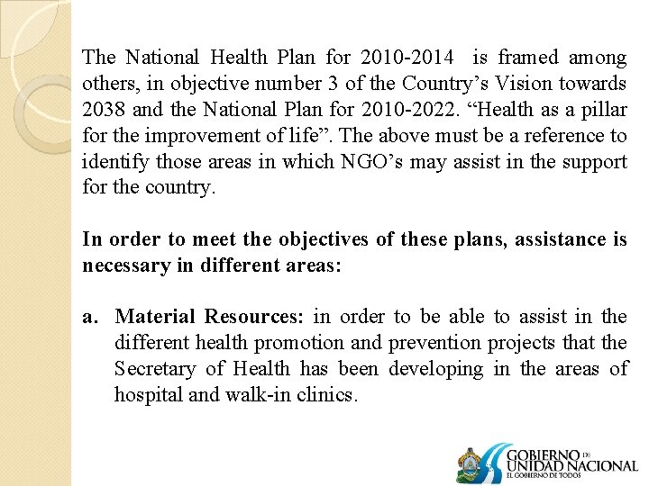 The National Health Plan for 2010 -2014 is framed among others, in objective number