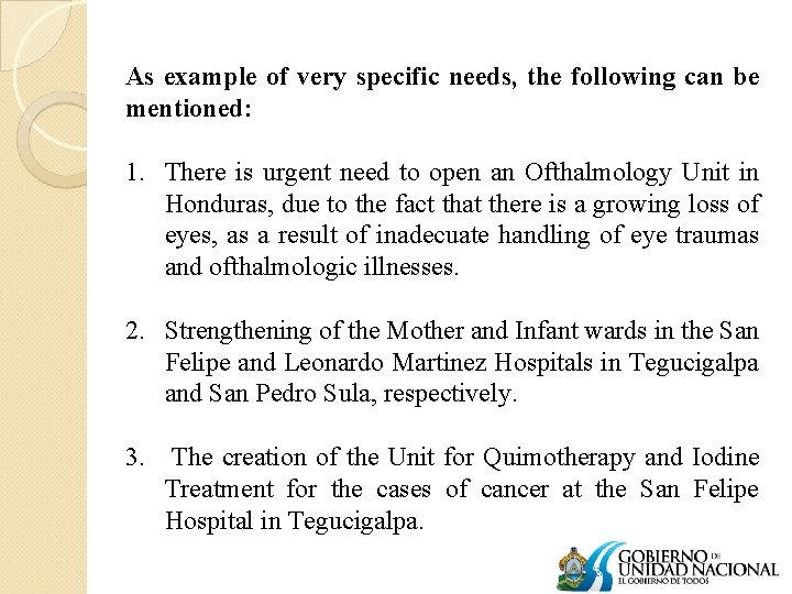 As example of very specific needs, the following can be mentioned: 1. There is