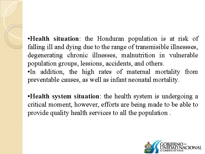  • Health situation: the Honduran population is at risk of falling ill and