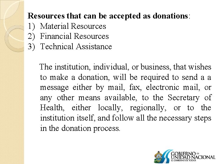 Resources that can be accepted as donations: 1) Material Resources 2) Financial Resources 3)