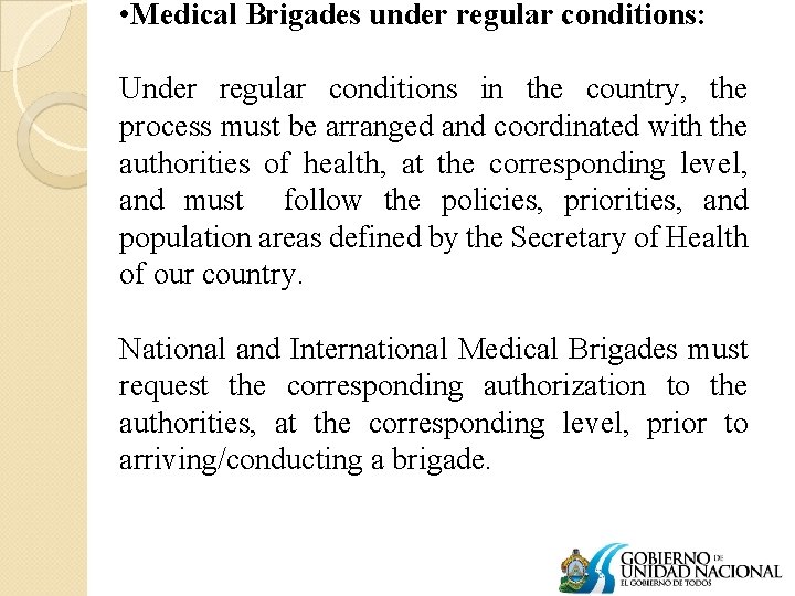  • Medical Brigades under regular conditions: Under regular conditions in the country, the