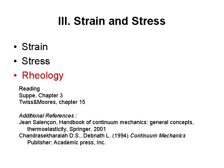 III. Strain and Stress • Strain • Stress • Rheology Reading Suppe, Chapter 3
