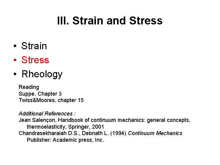 III. Strain and Stress • Strain • Stress • Rheology Reading Suppe, Chapter 3