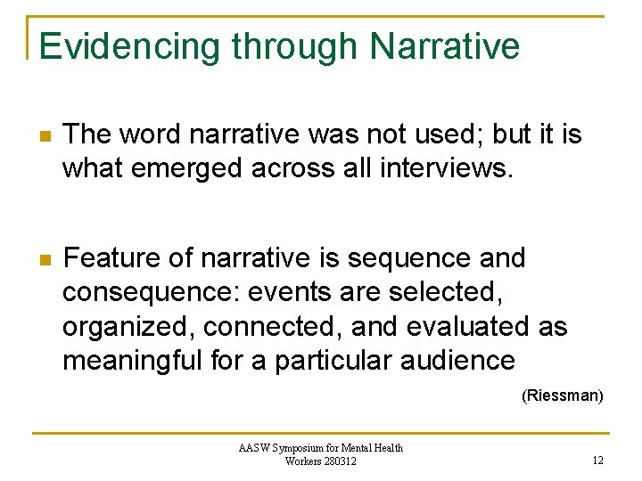 Evidencing through Narrative n The word narrative was not used; but it is what