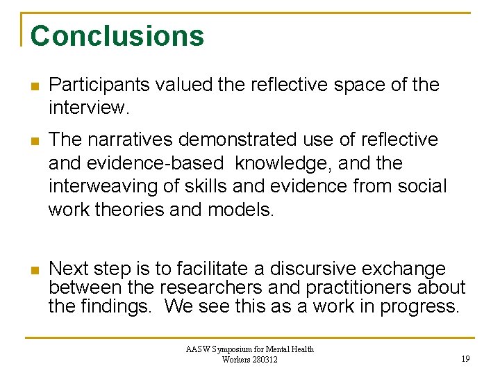 Conclusions n Participants valued the reflective space of the interview. n The narratives demonstrated