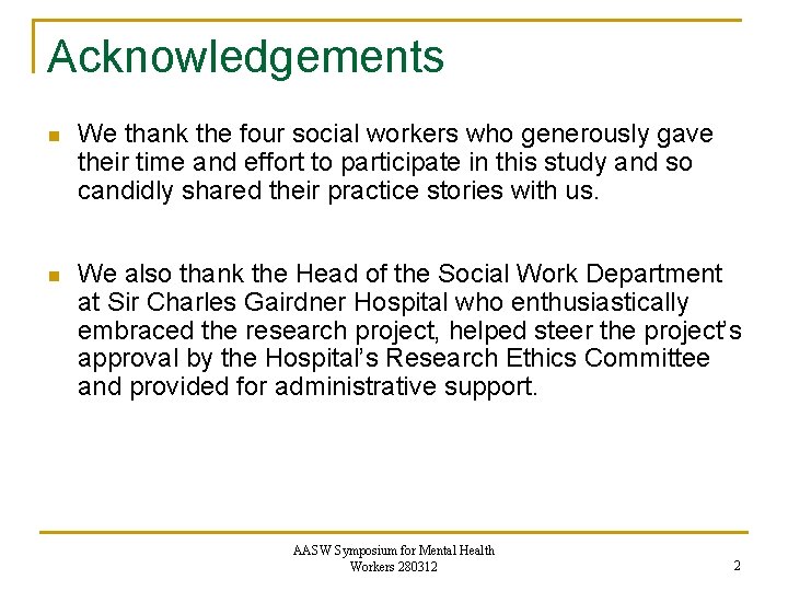 Acknowledgements n We thank the four social workers who generously gave their time and