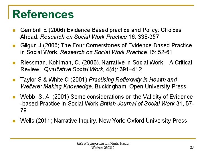 References n Gambrill E (2006) Evidence Based practice and Policy: Choices Ahead. Research on