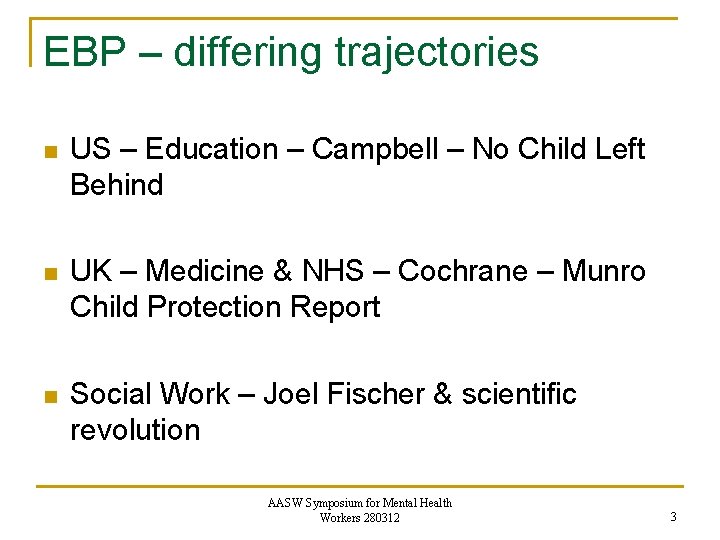 EBP – differing trajectories n US – Education – Campbell – No Child Left