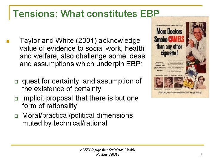 Tensions: What constitutes EBP Taylor and White (2001) acknowledge value of evidence to social