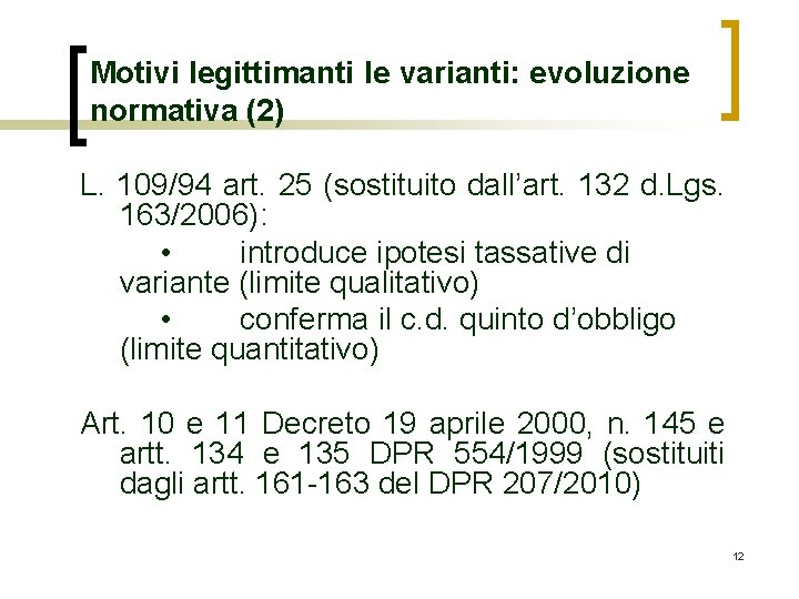 Motivi legittimanti le varianti: evoluzione normativa (2) L. 109/94 art. 25 (sostituito dall’art. 132