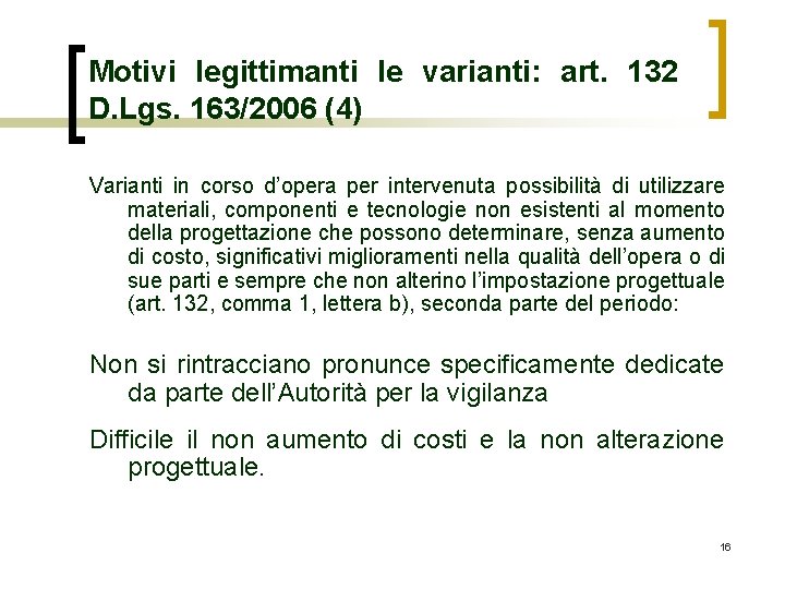 Motivi legittimanti le varianti: art. 132 D. Lgs. 163/2006 (4) Varianti in corso d’opera