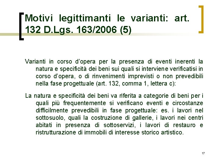 Motivi legittimanti le varianti: art. 132 D. Lgs. 163/2006 (5) Varianti in corso d’opera