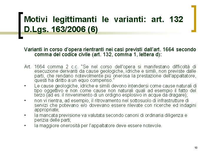 Motivi legittimanti le varianti: art. 132 D. Lgs. 163/2006 (6) Varianti in corso d’opera