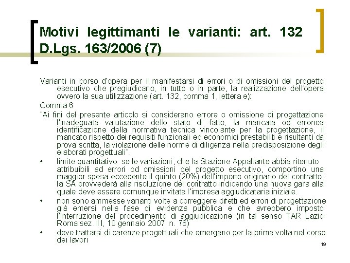 Motivi legittimanti le varianti: art. 132 D. Lgs. 163/2006 (7) Varianti in corso d’opera