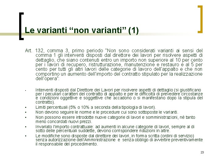 Le varianti “non varianti” (1) Art. 132, comma 3, primo periodo “Non sono considerati