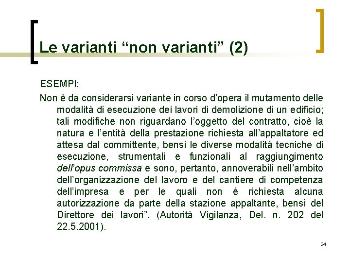 Le varianti “non varianti” (2) ESEMPI: Non è da considerarsi variante in corso d’opera