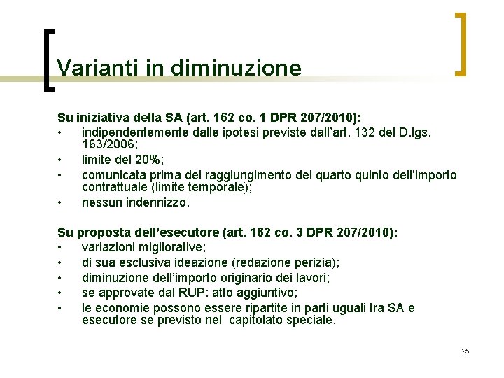 Varianti in diminuzione Su iniziativa della SA (art. 162 co. 1 DPR 207/2010): •