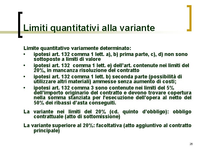 Limiti quantitativi alla variante Limite quantitativo variamente determinato: • ipotesi art. 132 comma 1