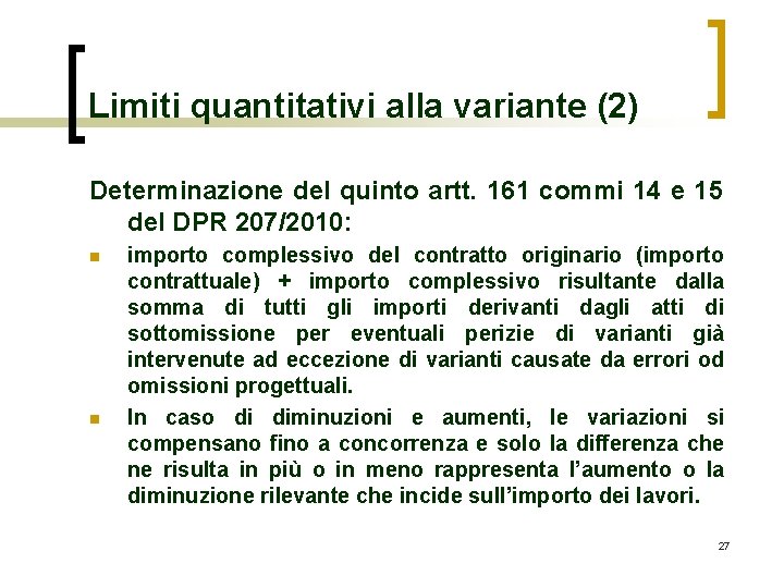 Limiti quantitativi alla variante (2) Determinazione del quinto artt. 161 commi 14 e 15