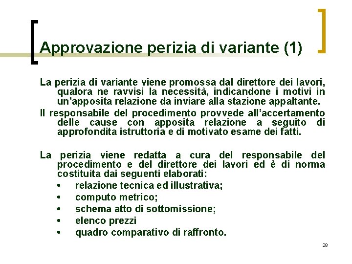 Approvazione perizia di variante (1) La perizia di variante viene promossa dal direttore dei