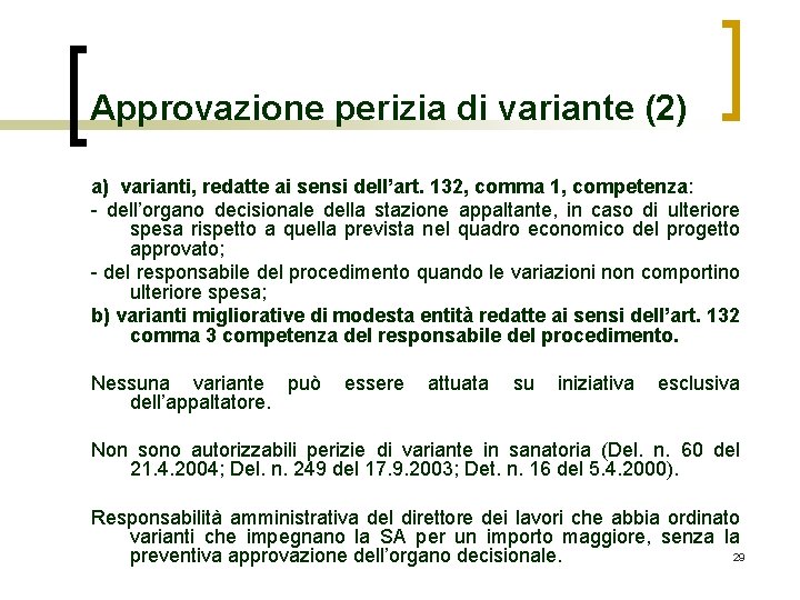 Approvazione perizia di variante (2) a) varianti, redatte ai sensi dell’art. 132, comma 1,