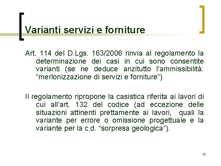 Varianti servizi e forniture Art. 114 del D. Lgs. 163/2006 rinvia al regolamento la