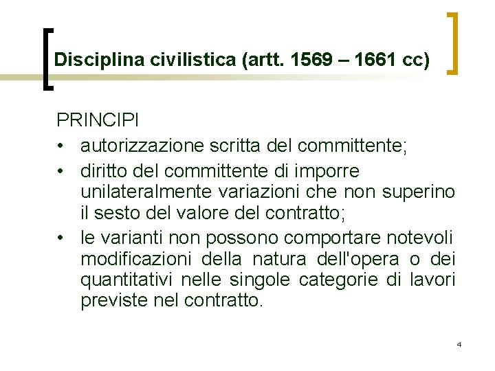Disciplina civilistica (artt. 1569 – 1661 cc) PRINCIPI • autorizzazione scritta del committente; •