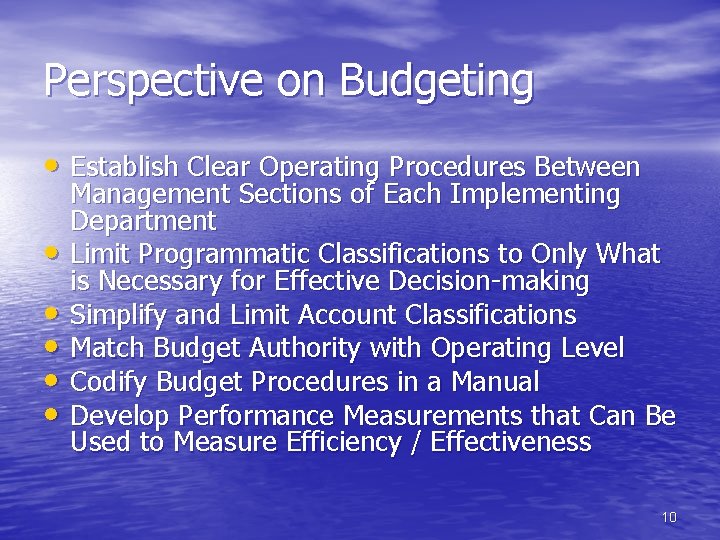 Perspective on Budgeting • Establish Clear Operating Procedures Between • • • Management Sections