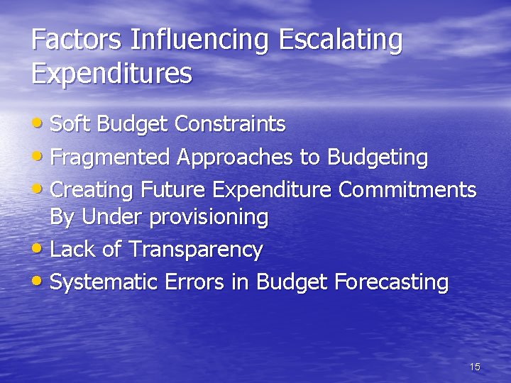 Factors Influencing Escalating Expenditures • Soft Budget Constraints • Fragmented Approaches to Budgeting •