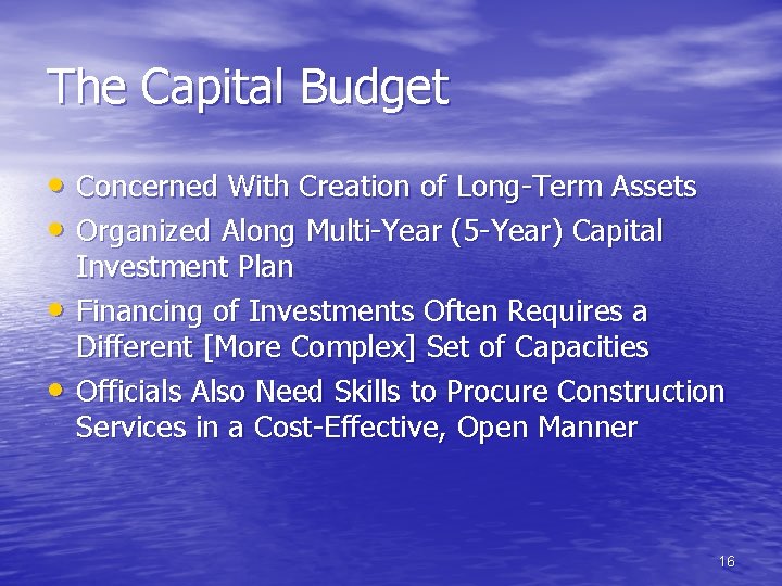 The Capital Budget • Concerned With Creation of Long-Term Assets • Organized Along Multi-Year