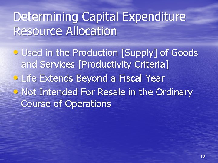 Determining Capital Expenditure Resource Allocation • Used in the Production [Supply] of Goods and