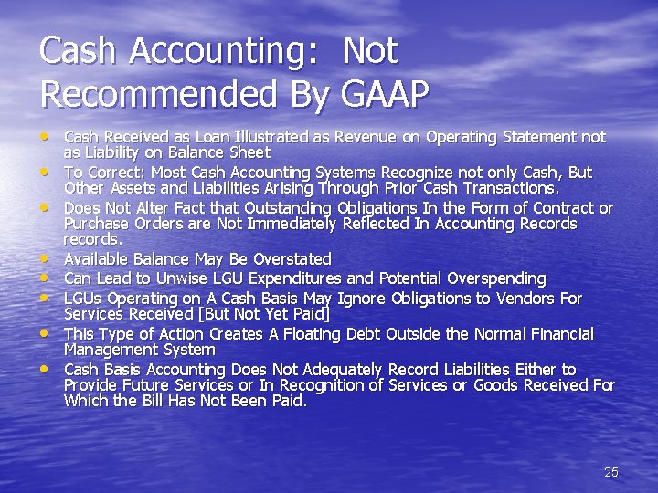 Cash Accounting: Not Recommended By GAAP • Cash Received as Loan Illustrated as Revenue