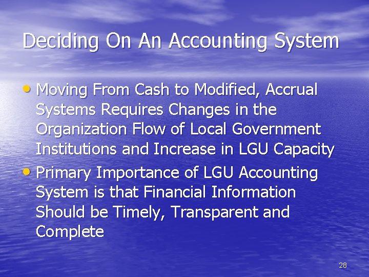 Deciding On An Accounting System • Moving From Cash to Modified, Accrual Systems Requires