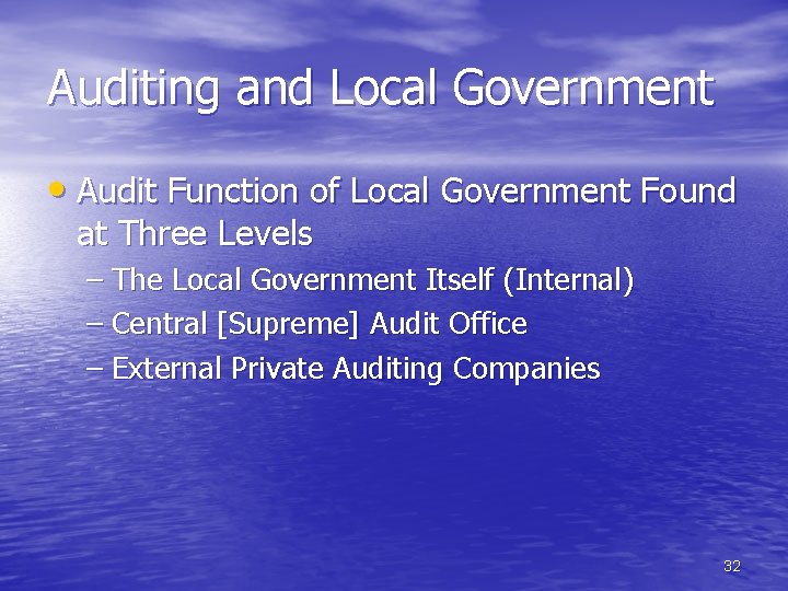 Auditing and Local Government • Audit Function of Local Government Found at Three Levels